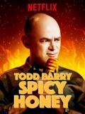 Todd Barry: Spicy Honey - 2017