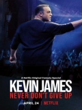 Kevin James: Never Don’t Give Up - 2018