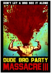 Dude Bro Party Massacre III poster