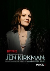Jen Kirkman: I’m Gonna Die Alone (And I Feel Fine) poster