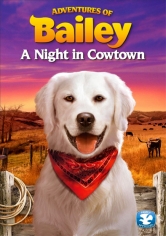 Adventures Of Bailey: A Night In Cowtown poster